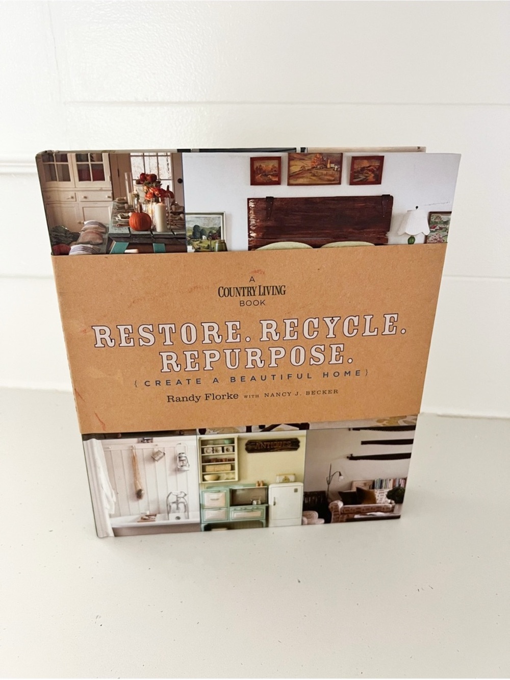 Country Living Restore Recycle Repurpose Randy Florke Home Decor Book Hardcover